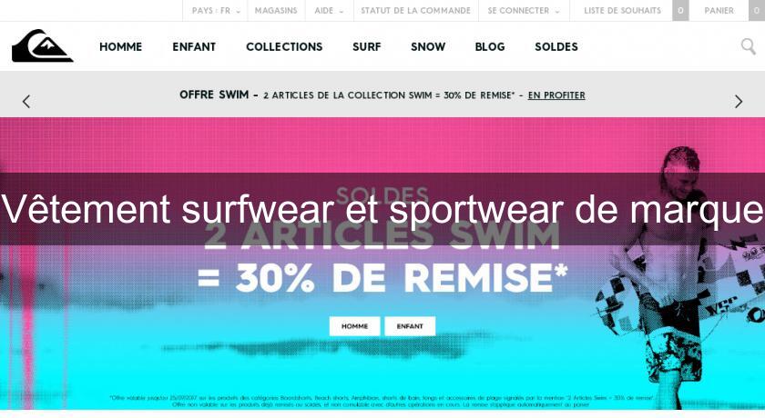 Vêtement surfwear et sportwear de marque Vêtement surfwear et sportwear de marque