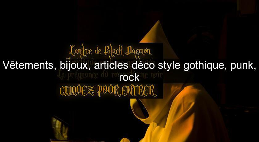 Vêtements, bijoux, articles déco style gothique, punk, rock Vêtements, bijoux, articles déco style gothique, punk, rock