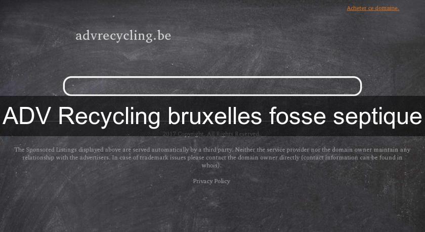 ADV Recycling bruxelles fosse septique ADV Recycling bruxelles fosse septique