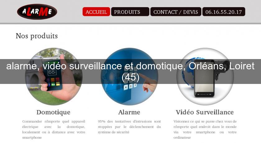 alarme, vidéo surveillance et domotique, Orléans, Loiret (45) alarme, vidéo surveillance et domotique, Orléans, Loiret (45)