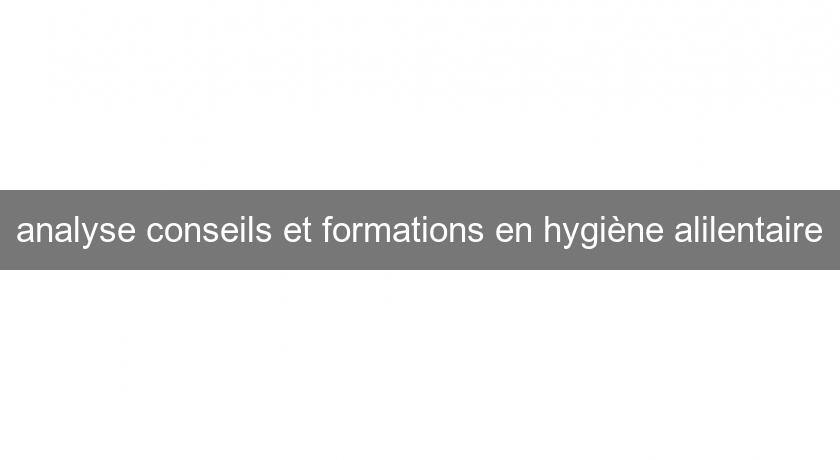 analyse conseils et formations en hygiène alilentaire analyse conseils et formations en hygiène alilentaire