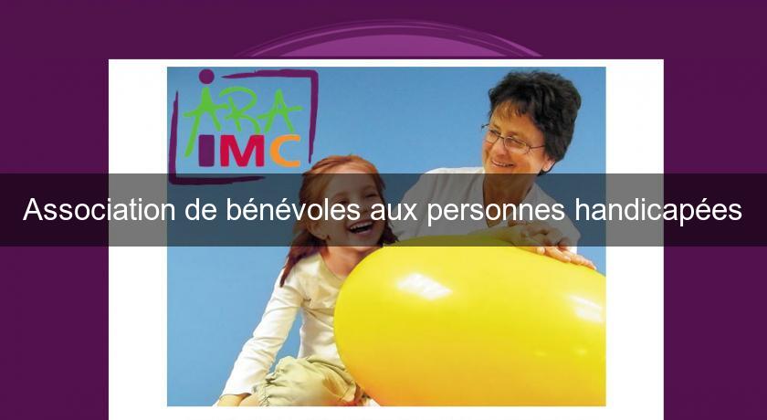 Association de bénévoles aux personnes handicapées Association de bénévoles aux personnes handicapées