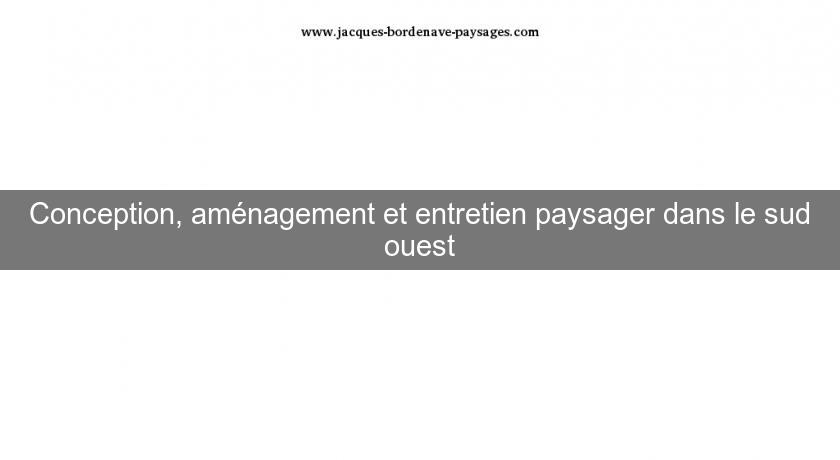 Conception, aménagement et entretien paysager dans le sud ouest Conception, aménagement et entretien paysager dans le sud ouest