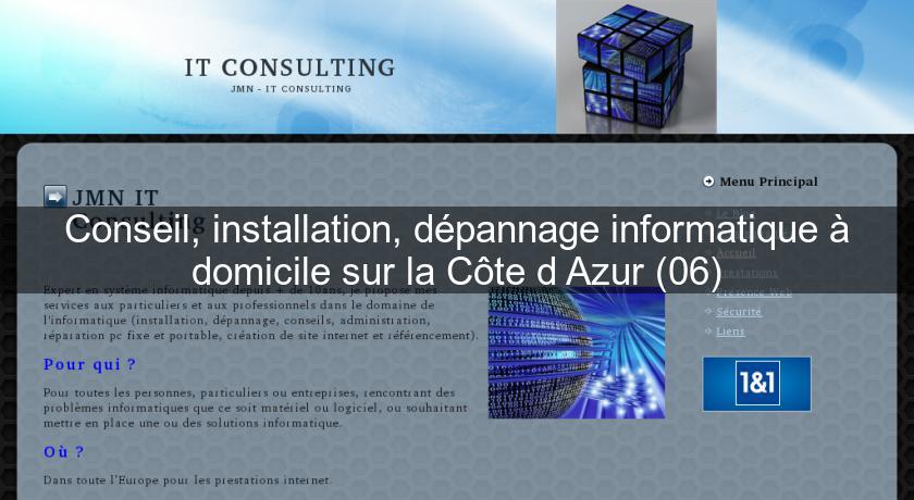 Conseil, installation, dépannage informatique à domicile sur la Côte d'Azur (06) Conseil, installation, dépannage informatique à domicile sur la Côte d'Azur (06)