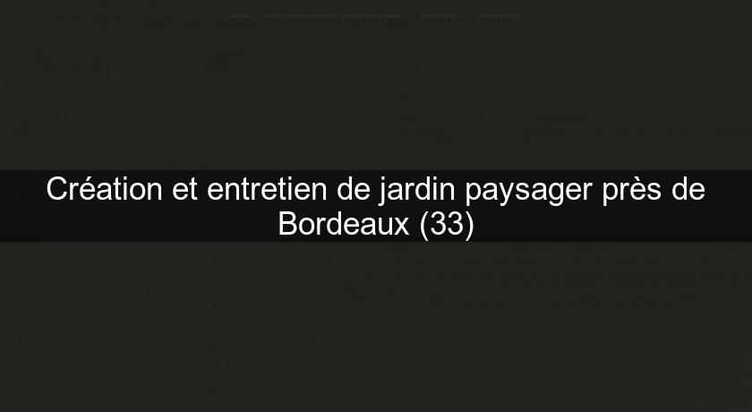 Création et entretien de jardin paysager près de Bordeaux (33) Création et entretien de jardin paysager près de Bordeaux (33)