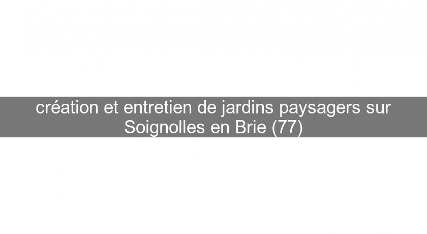 création et entretien de jardins paysagers sur Soignolles en Brie (77) création et entretien de jardins paysagers sur Soignolles en Brie (77)