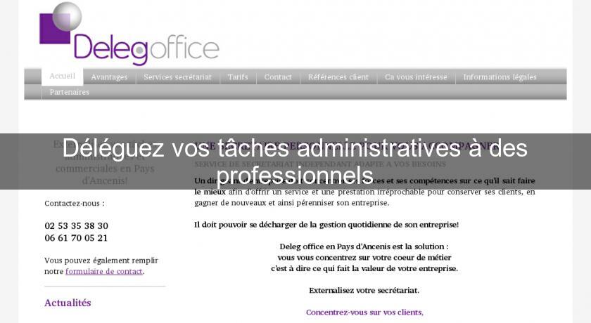 Déléguez vos tâches administratives à des professionnels Déléguez vos tâches administratives à des professionnels
