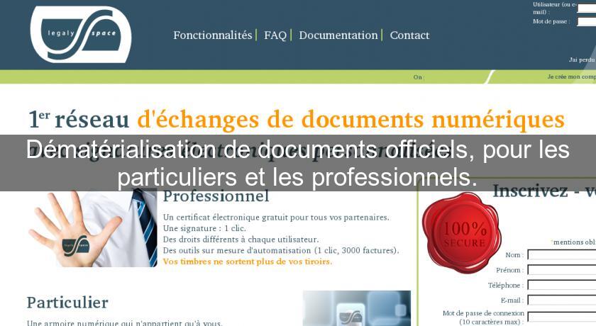 Dématérialisation de documents officiels, pour les particuliers et les professionnels. Dématérialisation de documents officiels, pour les particuliers et les professionnels.