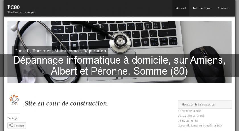 Dépannage informatique à domicile, sur Amiens, Albert et Péronne, Somme (80) Dépannage informatique à domicile, sur Amiens, Albert et Péronne, Somme (80)