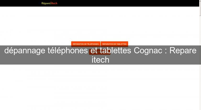 dépannage téléphones et tablettes Cognac : Repare itech dépannage téléphones et tablettes Cognac : Repare itech