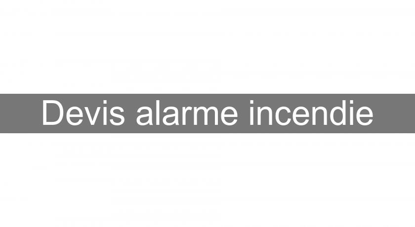 Devis alarme incendie Devis alarme incendie