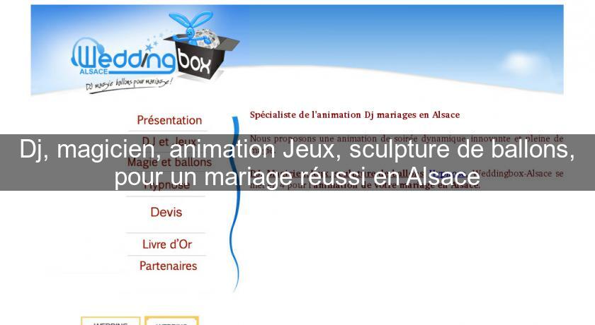 Dj, magicien, animation Jeux, sculpture de ballons, pour un mariage réussi en Alsace Dj, magicien, animation Jeux, sculpture de ballons, pour un mariage réussi en Alsace