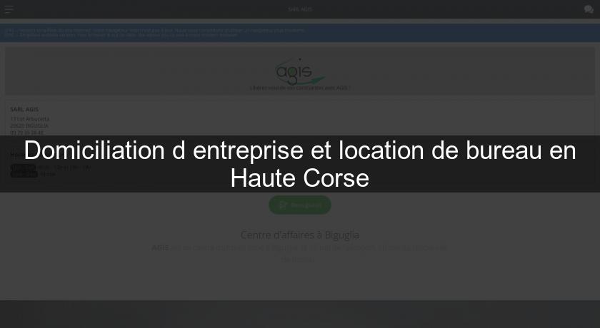 Domiciliation d'entreprise et location de bureau en Haute Corse Domiciliation d'entreprise et location de bureau en Haute Corse