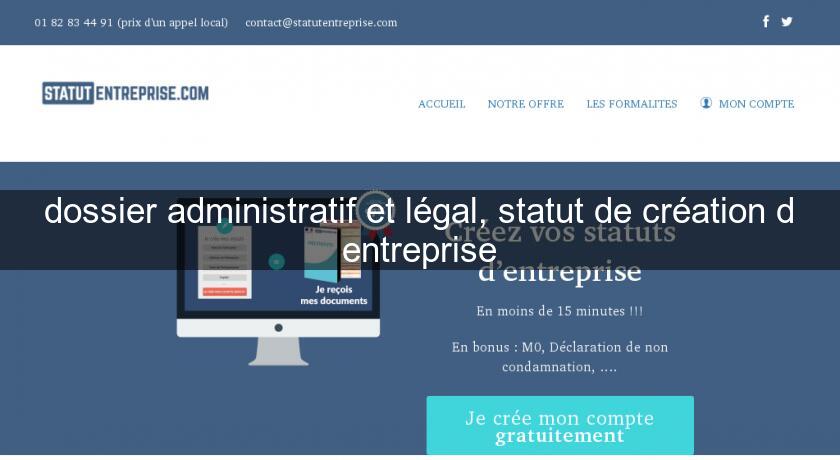 dossier administratif et légal, statut de création d'entreprise dossier administratif et légal, statut de création d'entreprise
