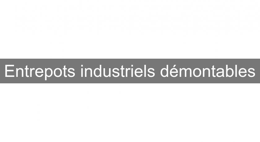 Entrepots industriels démontables Entrepots industriels démontables