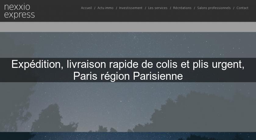 Expédition, livraison rapide de colis et plis urgent, Paris région Parisienne Expédition, livraison rapide de colis et plis urgent, Paris région Parisienne