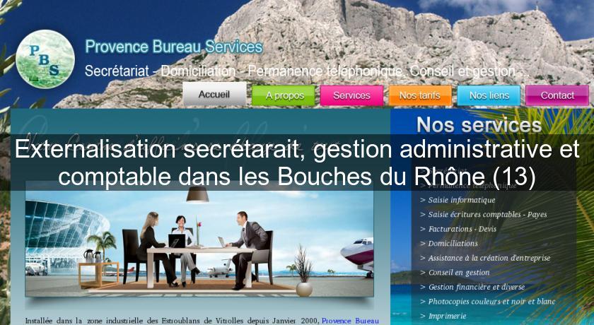 Externalisation secrétarait, gestion administrative et comptable dans les Bouches du Rhône (13) Externalisation secrétarait, gestion administrative et comptable dans les Bouches du Rhône (13)