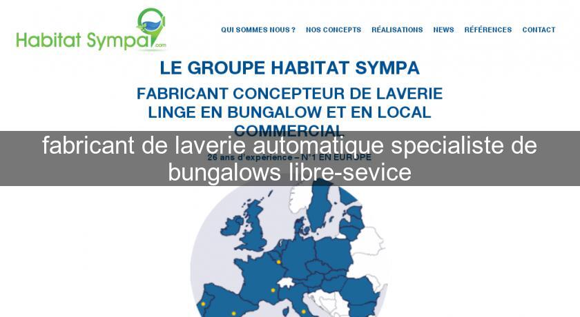 fabricant de laverie automatique specialiste de bungalows libre-sevice fabricant de laverie automatique specialiste de bungalows libre-sevice