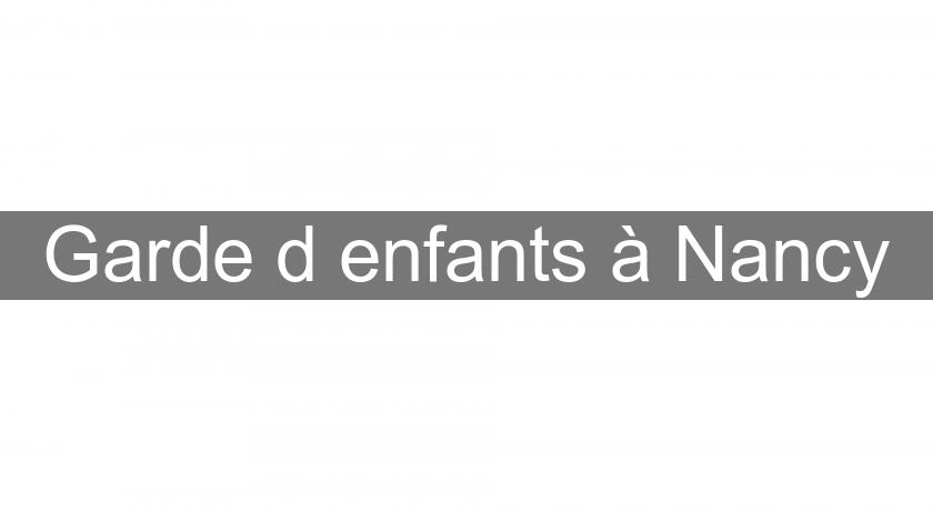 Garde d'enfants à Nancy Garde d'enfants à Nancy