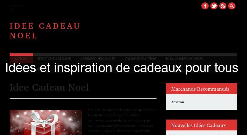 Idées et inspiration de cadeaux pour tous Idées et inspiration de cadeaux pour tous