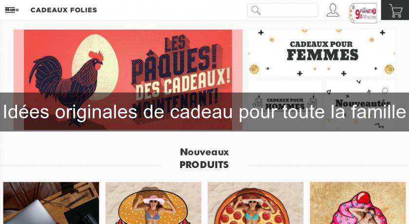 Idées originales de cadeau pour toute la famille Idées originales de cadeau pour toute la famille