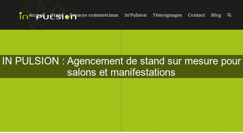 IN'PULSION : Agencement de stand sur mesure pour salons et manifestations IN'PULSION : Agencement de stand sur mesure pour salons et manifestations