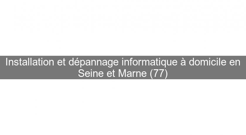 Installation et dépannage informatique à domicile en Seine et Marne (77) Installation et dépannage informatique à domicile en Seine et Marne (77)