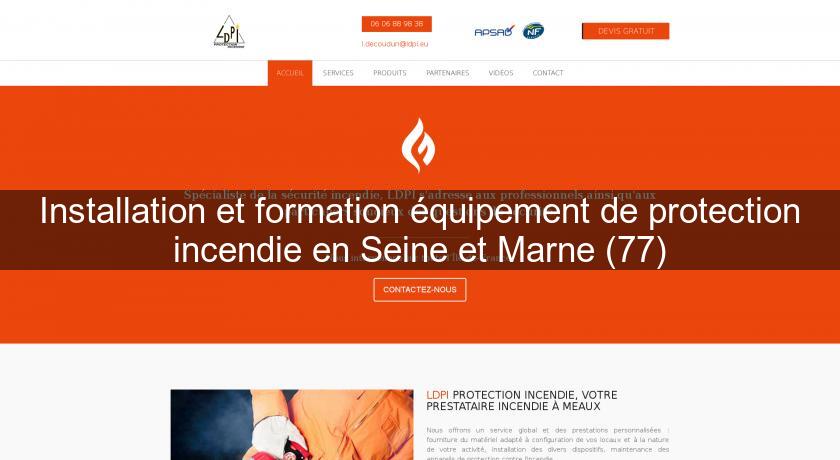 Installation et formation équipement de protection incendie en Seine et Marne (77) Installation et formation équipement de protection incendie en Seine et Marne (77)