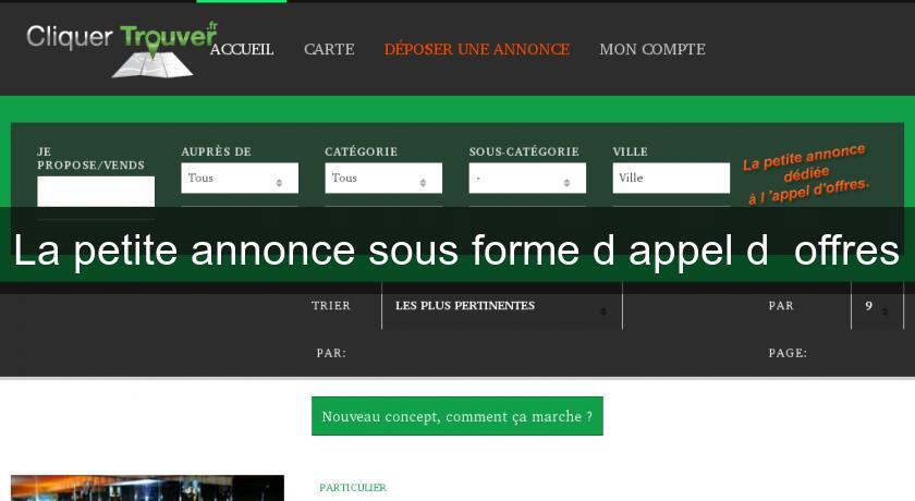 La petite annonce sous forme d'appel d 'offres La petite annonce sous forme d'appel d 'offres