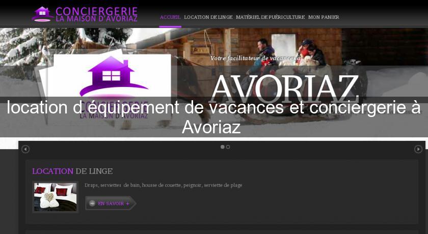 location d'équipement de vacances et conciergerie à Avoriaz location d'équipement de vacances et conciergerie à Avoriaz