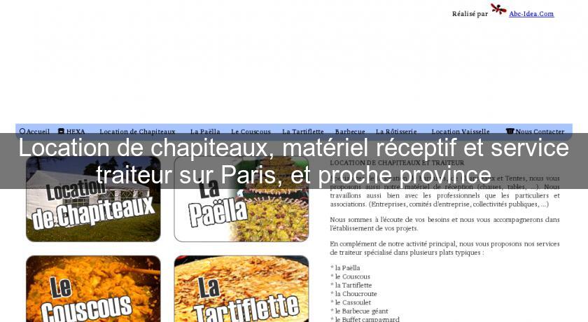 Location de chapiteaux, matériel réceptif et service traiteur sur Paris, et proche province Location de chapiteaux, matériel réceptif et service traiteur sur Paris, et proche province