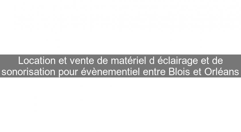 Location et vente de matériel d'éclairage et de sonorisation pour évènementiel entre Blois et Orléans Location et vente de matériel d'éclairage et de sonorisation pour évènementiel entre Blois et Orléans