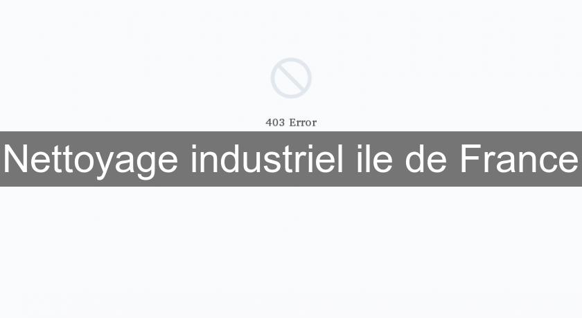 Nettoyage industriel ile de France Nettoyage industriel ile de France