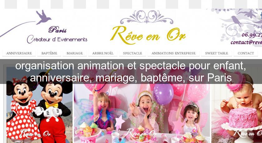 organisation animation et spectacle pour enfant, anniversaire, mariage, baptême, sur Paris organisation animation et spectacle pour enfant, anniversaire, mariage, baptême, sur Paris