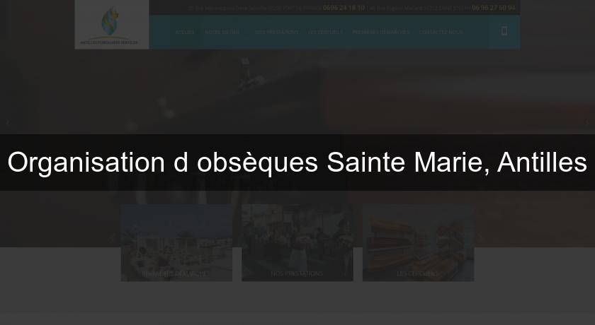 Organisation d'obsèques Sainte Marie, Antilles Organisation d'obsèques Sainte Marie, Antilles