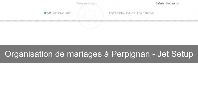Organisation de mariages à Perpignan - Jet Setup Organisation de mariages à Perpignan - Jet Setup