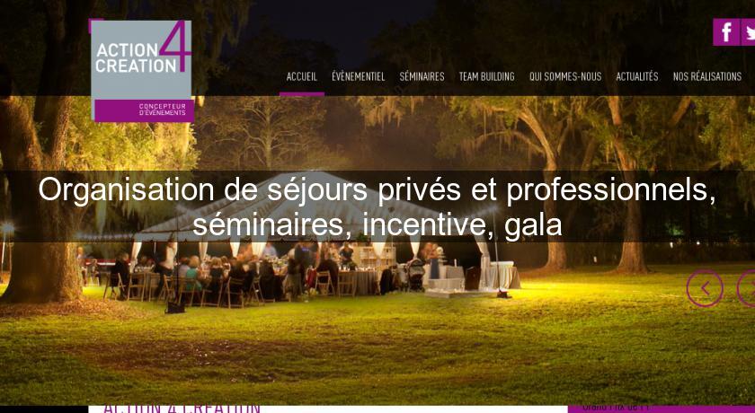 Organisation de séjours privés et professionnels, séminaires, incentive, gala Organisation de séjours privés et professionnels, séminaires, incentive, gala
