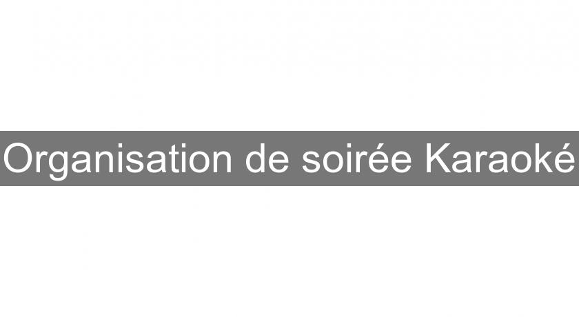 Organisation de soirée Karaoké Organisation de soirée Karaoké