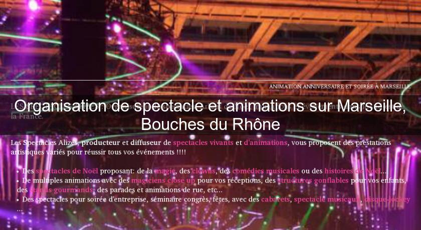 Organisation de spectacle et animations sur Marseille, Bouches du Rhône Organisation de spectacle et animations sur Marseille, Bouches du Rhône