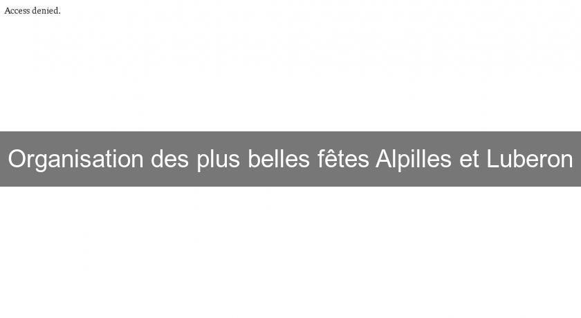Organisation des plus belles fêtes Alpilles et Luberon Organisation des plus belles fêtes Alpilles et Luberon