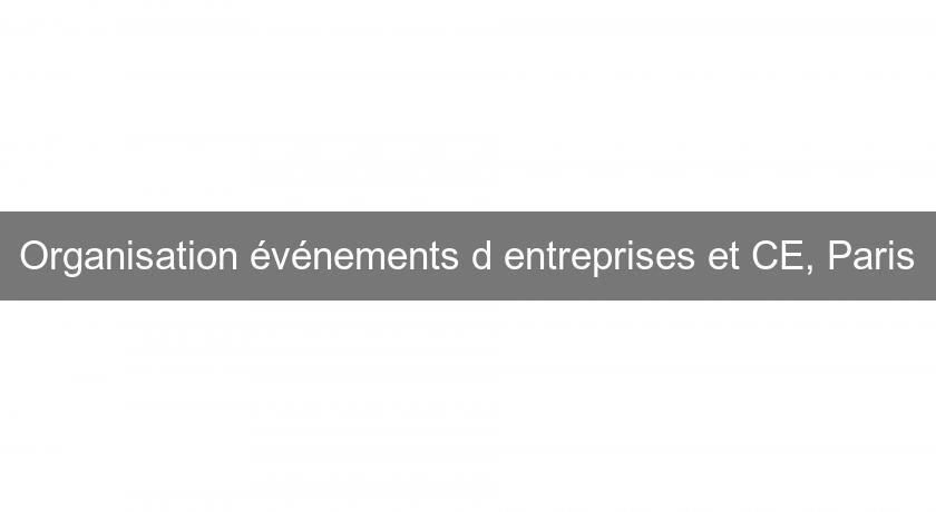 Organisation événements d'entreprises et CE, Paris Organisation événements d'entreprises et CE, Paris