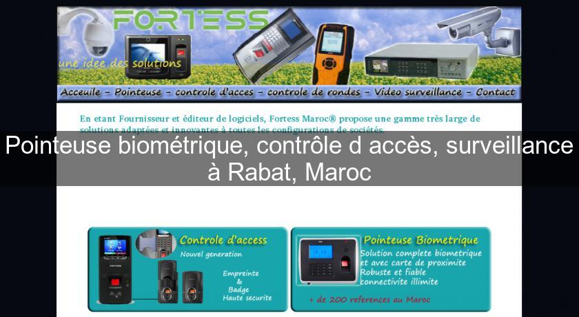 Pointeuse biométrique, contrôle d'accès, surveillance à Rabat, Maroc Pointeuse biométrique, contrôle d'accès, surveillance à Rabat, Maroc