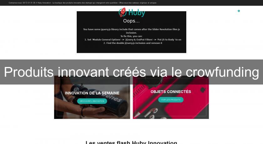 Produits innovant créés via le crowfunding Produits innovant créés via le crowfunding