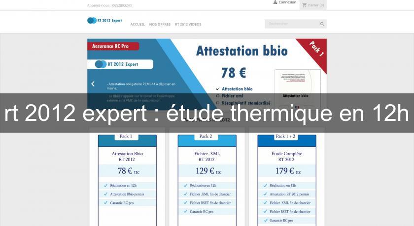 rt 2012 expert : étude thermique en 12h rt 2012 expert : étude thermique en 12h