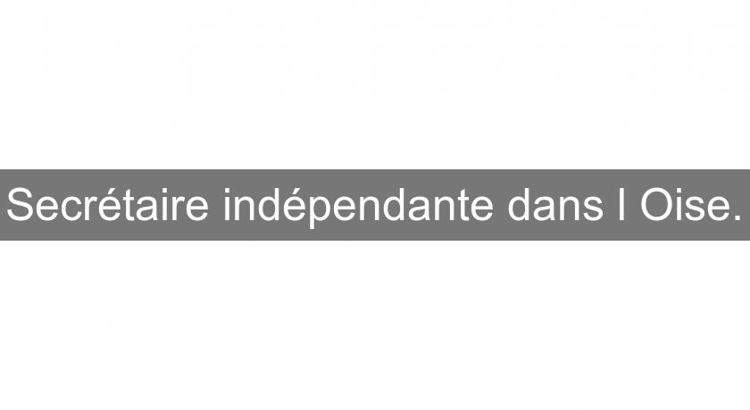 Secrétaire indépendante dans l'Oise. Secrétaire indépendante dans l'Oise.