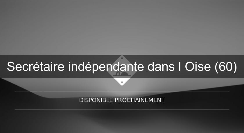 Secrétaire indépendante dans l'Oise (60) Secrétaire indépendante dans l'Oise (60)