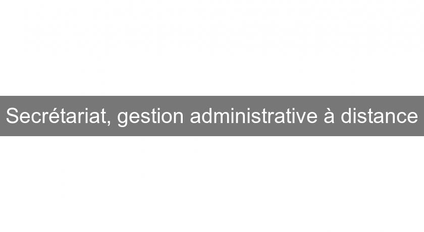 Secrétariat, gestion administrative à distance Secrétariat, gestion administrative à distance