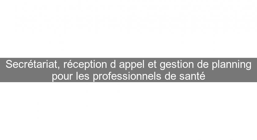 Secrétariat, réception d'appel et gestion de planning pour les professionnels de santé Secrétariat, réception d'appel et gestion de planning pour les professionnels de santé