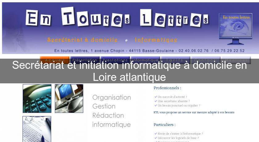 Secrétariat et initiation informatique à domicile en Loire atlantique Secrétariat et initiation informatique à domicile en Loire atlantique