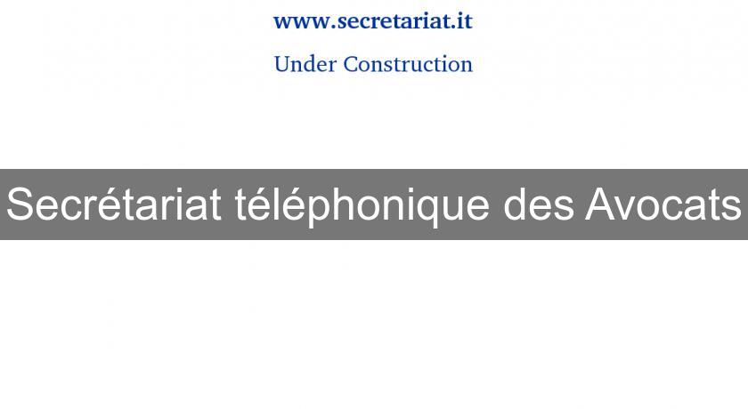 Secrétariat téléphonique des Avocats Secrétariat téléphonique des Avocats